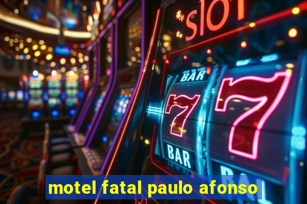 motel fatal paulo afonso